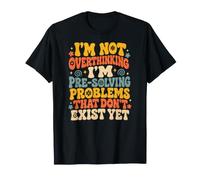Je ne réfléchis Pas trop à la pré-résolution d'un mème d'anxiété rétro et drôle T-Shirt