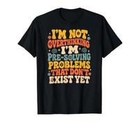 Je ne réfléchis Pas trop à la pré-résolution d'un mème d'anxiété rétro et drôle T-Shirt Graphique avec Valeur