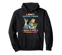 Je ne regarde pas P.O.R.N, je le lis comme si c'était une foutaise de dame. Sweat à Capuche