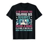 Je Ne Regarde Pas Toujours Des Animes Animé Et Manga Kawaii T-Shirt