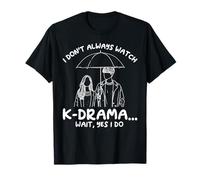 Je ne Regarde Pas Toujours K-Drama Attends, Oui, Je Fais des drames coréens T-Shirt