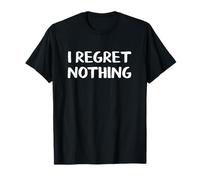 Je ne Regrette Rien T-Shirt