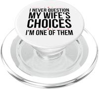 Je ne remets jamais en question les choix de ma femme, je suis l'un d'entre eux est drôle PopSockets PopGrip pour MagSafe