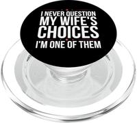 Je ne remets jamais en question les choix de ma femme, je suis l'un d'entre eux est drôle PopSockets PopGrip pour MagSafe