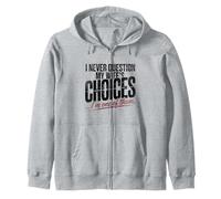 Je ne remets jamais en question les choix de ma femme, je suis l'un d'entre eux Sweat à Capuche