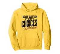 Je ne remets jamais en question les choix de ma femme, je suis l'un d'entre eux Sweat à Capuche