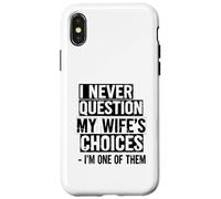 Je ne remets jamais en Question Les Choix de ma Femme, Je suis l'une d'entre Elles Coque pour iPhone X/XS