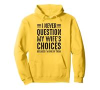 Je ne remets jamais en question les choix de ma femme parce que je suis l'une d'entre elles Sweat à Capuche
