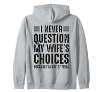Je ne remets jamais en question les choix de ma femme parce que je suis l'une d'entre elles Sweat à Capuche