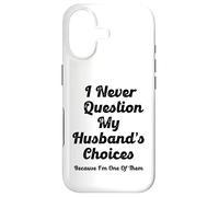Je ne remets jamais en Question Les Choix de Mon Mari Parce Que Je suis l'un d'entre eux Coque pour iPhone 17