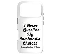 Je ne remets jamais en Question Les Choix de Mon Mari Parce Que Je suis l'un d'entre eux Coque pour iPhone 17 Pro