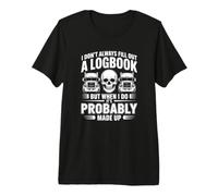 Je ne remplis Pas Toujours Un Journal de Bord - Funny Trucker T-Shirt Haut de Gamme