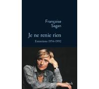 JE NE RENIE RIEN: Entretiens 1955-1992