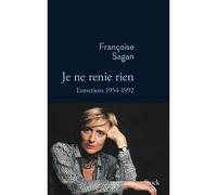 Je ne renie rien Entretiens 1955-1992 - Françoise Sagan - Stock - broché - Roman