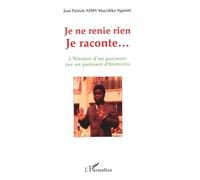 Je ne renie rien : L'histoire d'un parcours sur un parcours d'histoires – L'Harmattan