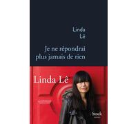 Je ne répondrai plus jamais de rien - Linda Lê - Stock - broché - Roman