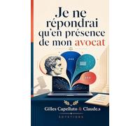 Je ne répondrai qu’en présence de mon avocat