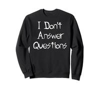Je ne réponds Pas aux Questions Sweatshirt