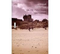 Arnaud Cathrine – Je ne retrouve personne – Roman – Broché (Verticales, Gallimard)