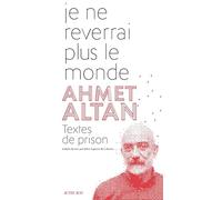 Je ne reverrai plus le monde Ahmet Altan (Auteur), Timour Muhidine (Collection dirigée par), Julien Lapeyre de Cabanes (Traduction)