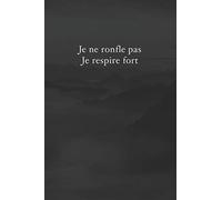 Je ne ronfle pas, je respire fort: Carnet de note « Mon petit carnet » | 110 pages vierges | format 6x9 po | Made In France