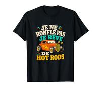 Je NE Ronfle Pas Je RÊVE DE Hot Rods T-Shirt
