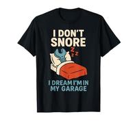 Je ne Ronfle Pas, Je rêve Que Je suis dans Mon Garage, Un mécanicien drôle T-Shirt