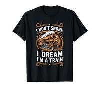 Je ne ronfle pas, je rêve que je suis un amoureux des trains Locomotive Railroad T-Shirt