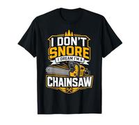 Je ne Ronfle Pas, Je rêve Que Je suis Un bûcheron drôle à la tronçonneuse T-Shirt