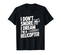 Je ne Ronfle Pas, Je rêve Que Je suis Un hélicoptère T-Shirt