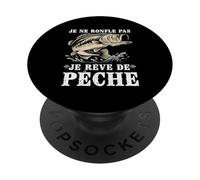 Je Ne Ronfle Pas La Nuit Car Je Rêve Toujours De Pêche PopSockets PopGrip Adhésif