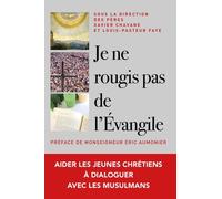 Je Ne Rougis Pas De L'évangile ! - Aider Les Jeunes Chrétiens À Dialoguer En Vérité Avec Les Musulmans