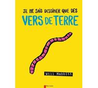 Je Ne Sais Dessiner Que Des Vers De Terre