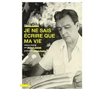 Je ne sais écrire que ma vie