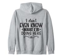 Je ne Sais même Pas ce Que Je Fais Ici Sweat à Capuche