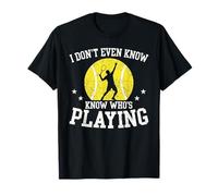 Je ne Sais même Pas Qui Joue à Un événement Sportif de Tennis Amusant T-Shirt