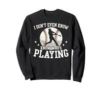 Je ne Sais même Pas Qui Joue Un événement Amusant pour Les Fans de Baseball Sweatshirt