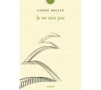 Je ne sais pas - André Rollin - Phebus - broché - Roman