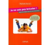 Je ne sais pas bricoler - Petits bricolages pour les non-bricoleurs