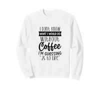 Je ne Sais Pas ce Que Je Ferais sans café Sweatshirt