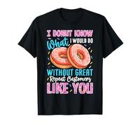 Je ne sais pas ce que je ferais sans d'excellents clients réguliers T-Shirt