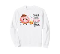 Je ne Sais Pas ce Que Je Ferais sans Un père drôle Sweatshirt