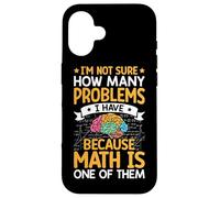 Je ne sais pas combien de problèmes j'ai parce que les mathématiques sont l'un des Coque pour iPhone 16