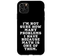Je ne Sais Pas Combien de problèmes J'Ai Parce Que Les mathématiques sont l'un des Coque pour iPhone 11 Pro Max