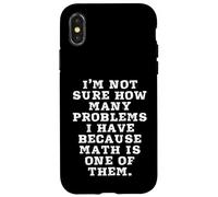 Je ne Sais Pas Combien de problèmes J'Ai Parce Que Les mathématiques sont l'un des Coque pour iPhone X/XS