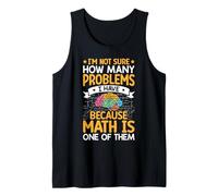 Je ne sais pas combien de problèmes j'ai parce que les mathématiques sont l'un des Débardeur