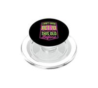 Je ne Sais Pas Comment agir 70 Je n'ai jamais été Aussi Vieux PopSockets PopGrip pour MagSafe