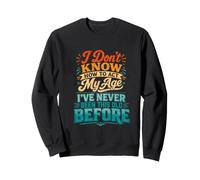 Je ne Sais Pas Comment agir à Mon âge Sweatshirt