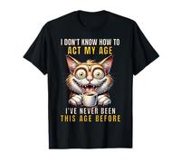 Je ne sais pas comment agir, mon âge, drôle, vieux anniversaire, hommes et femmes T-Shirt