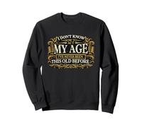 Je ne Sais Pas Comment agir, Mon âge, Humour, Senior, Blague Sweatshirt
